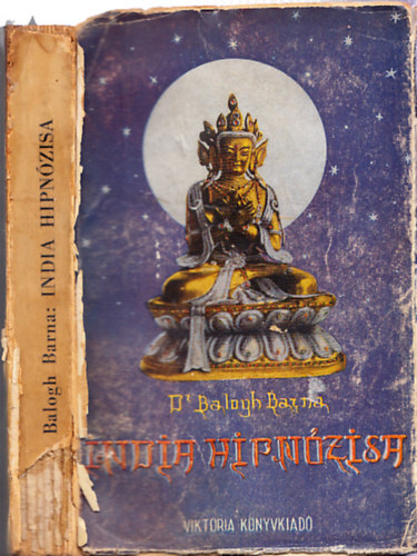 Dr. Balogh Barna - India hipnzisa (Kelet "szuggesztis jogja" a gyakorlatban) I. kiads