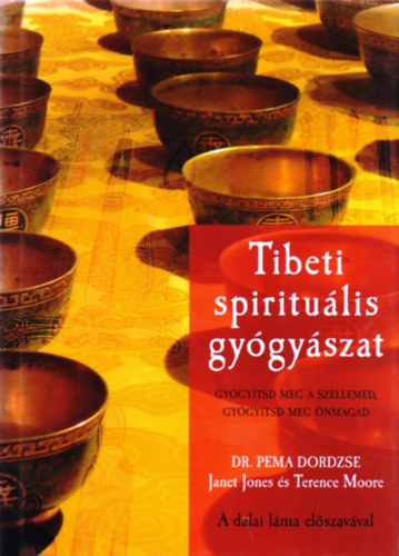 Janet Jones; Terence  Moore; Dr. Pema Dordzse - Tibeti spiritulis gygyszat