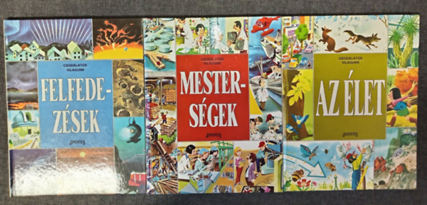 Ball�r Judit - Tony Wolf - 3 db Csod�latos vil�gunk: Felfedez�sek + Mesters�gek + Az �let