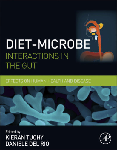 Kieran Tuohy (szerk.), Daniele del Rio - Diet-Microbe Interactions in the Gut