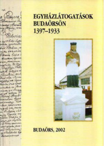 Vass Jen� S�ndor (�ssze�ll. szerk.) - Egyh�zl�togat�sok Buda�rs�n 1397-1933