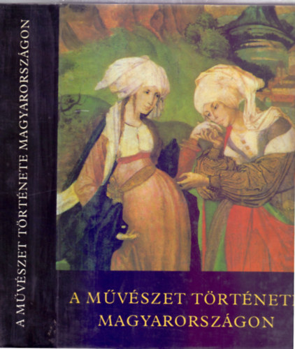 Aradi Nra (szerk.) - A mvszet trtnete Magyarorszgon - A Honfoglalstl napjainkig (Gondolat kiads.)