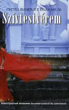 Chitra Banerjee Divakaruni - Sz�vtestv�rem