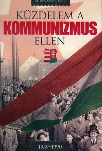 Suj�nszky Jen� - K�zdelem a kommunizmus ellen