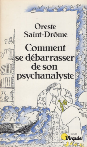 Oreste Saint-Drôme - Comment se débarrasser de son psychanalyste