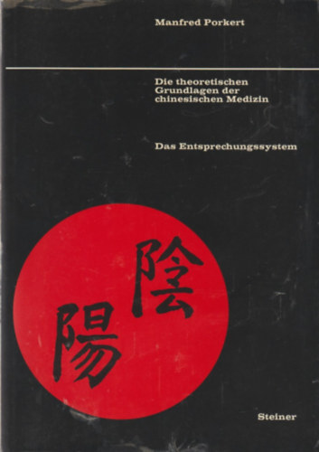 Manfred Porkert - Die theoretischen Grundlagen der chinesischen Medizin