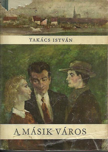 Tak�cs Istv�n - A m�sik v�ros