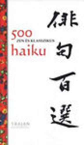 Trajan Könyvesműhely - 500 zen és klasszikus haiku