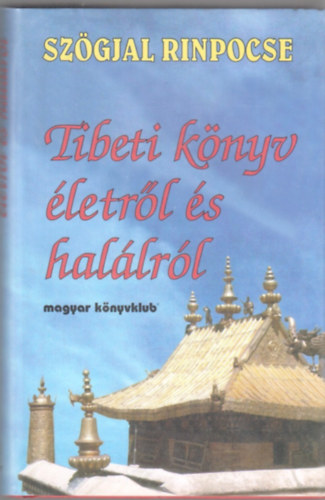 Szgyal Rinpocse - Tibeti knyv letrl s hallrl