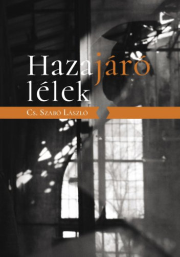 Cs. Szabó LÁszló - Hazajáró lélek