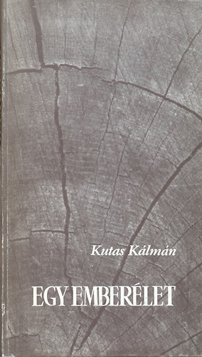 Kutas K�lm�n - Egy ember�let