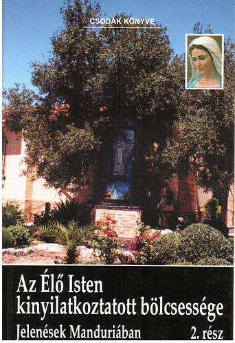 Az l isten kinyilatkoztatott blcsessge - Jelensek Manduriban 1.