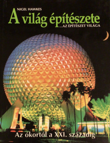 Nigel Hawkes - A vilg ptszete...az ptszet vilga