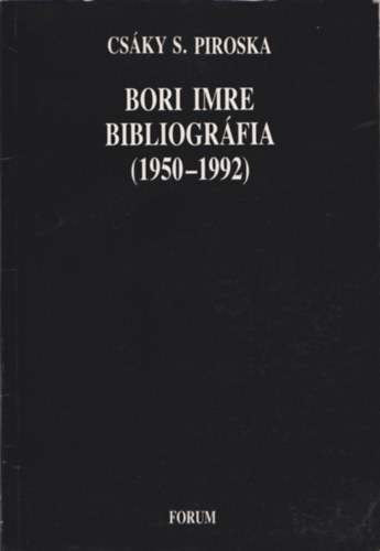 Cs�ky S. Piroska, Bori Imre - Bori Imre bibliogr�fia (1950-1992) (2�Dedik�lt)