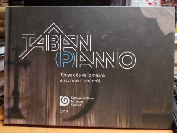 Kaposv�ri Gy�ngyi (szerk.) - Tab�n (P)anno: T�nyek �s vallom�sok a szolnoki Tab�nr�l