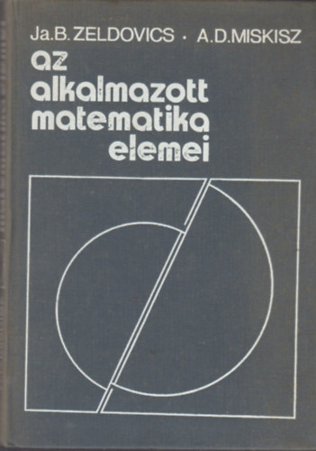 Zeldovics, J.B.-Miskisz, A.D. - Az alkalmazott matematika elemei