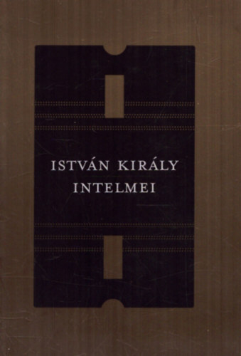 István király intelmei - Libellus de Institutione morum (magyar-latin nyelvű)