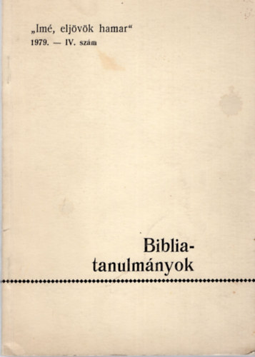 Szalma Sndor - Biblia-tanulmnyok- Im, eljvk hamar 1979- IV. szm