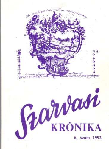 Dr. Kutas Ferenc (szerk.) - Szarvasi Kr�nika 6. sz�m 1992 K�zm�vel�d�si �s helyt�rt�neti foly�irat