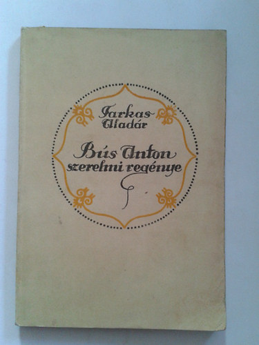 Farkas Aladár - Bús Anton szerelmi regénye