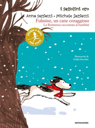 Anna Sarfatti, Michele Sarfatti, Giulia Orecchia - I sassolini oro - Fulmine, un cane coraggioso (La Resistenza raccontata ai bambini)
