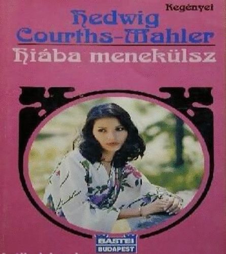 Hedwig Courths-Mahler - Hiába menekülsz