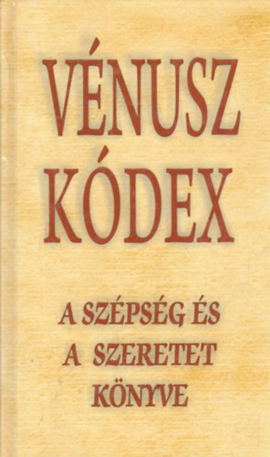 V�nusz k�dex - A sz�ps�g �s a szeretet k�nyve