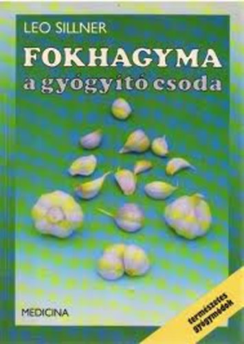 Leo Sillner - Fokhagyma a gygyt csoda