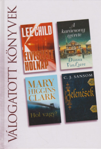 Sansom; Child; Brenda Clark; Vanliere - Elveszett holnap - A karcsony grete - Hol vagy? - Jelensek