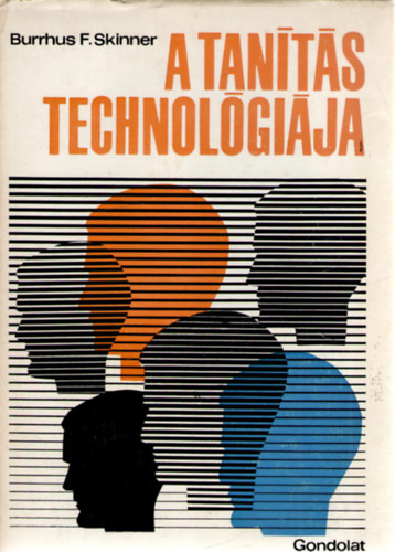 Burrhus F. Skinner - A tanítás technológiája