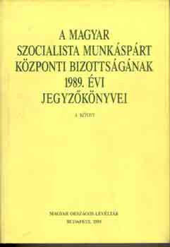So�s L�szl� (szerk) - A Magyar Szocialista Munk�sp�rt K�zponti Bizotts�g�nak 1989. �vi I-II.