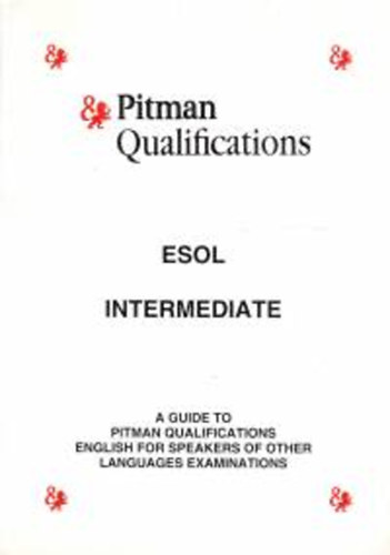 Pitman Publishing - Pitman Esol Intermediate -A Guide To Pitman Qualifications