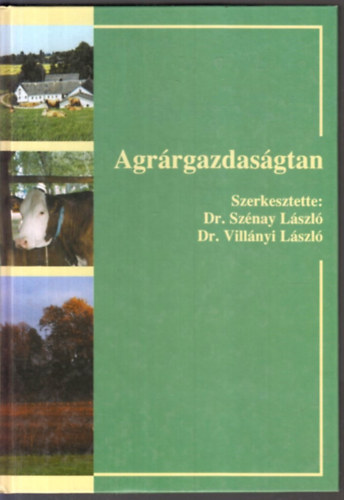 Dr. Sznay Lszl - Dr. Villnyi Lszl (szerk.) - Agrrgazdasgtan
