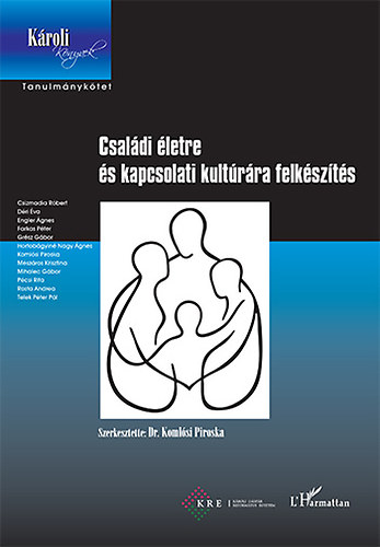 Dr. Komlsi Piroska (szerk.) - Csaldi letre s kapcsolati kultrra felkszts