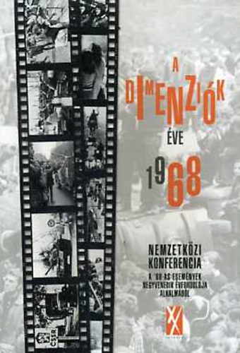Schmidt Mria (szerk.) - A dimenzik ve - 1968 (2008.mjus 22-23-n Budapesten rendezett nemzetkzi konferencia eladsai)