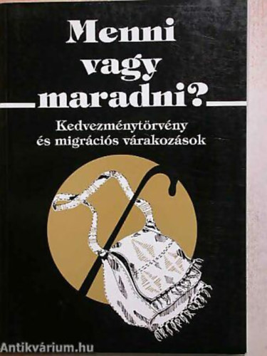 rkny Antal (szerk.) - Menni vagy maradni? (Kedvezmnytrvny s migrcis vrakozsok)