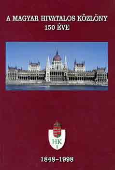 Dr. Kiss Elemr (szerk.) - A Magyar Hivatalos Kzlny 150 ve 1848-1998