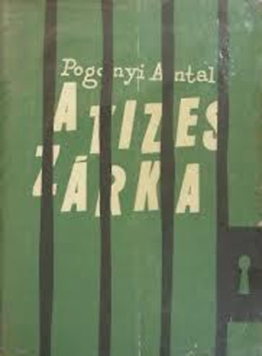 Pogonyi Antal - A tízes zárka
