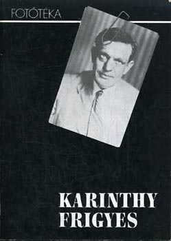 Kovcs Ida - Nzzk meg ezt a fotogrfit (Karinthy Frigyes sszes fnykpe)