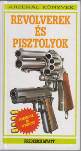 Frederick Myatt - Revolverek és pisztolyok