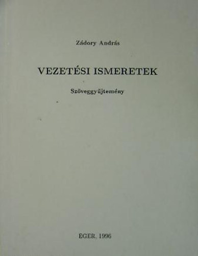 Z�dory Andr�s - Vezet�si ismeretek - Sz�veggy�jtem�ny