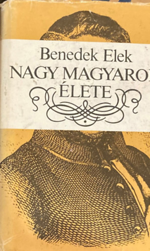 Benedek Elek - Nagy magyarok élete (válogatás)