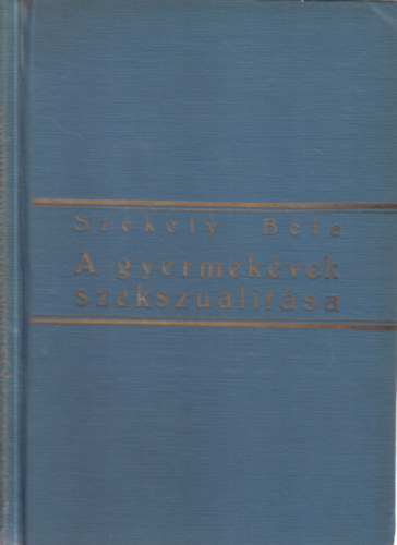Székely Béla - A gyermekévek szekszualitása