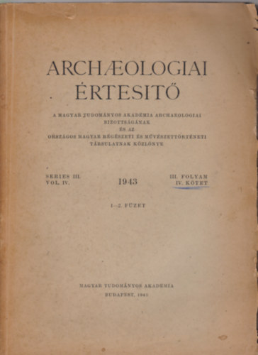 Archeológiai értesítő 1943 1-2. füzet III. folyam IV. kötet
