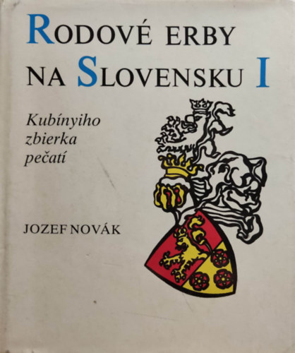 Nov�k Jozef - Rodov� erby na Slovensku I - Csal�di c�merek Szlov�ki�ban I