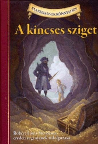 Robert Louis Stevenson eredeti regnyt tdolgozta: Chris Tait, Lucy Corvino (illusztrtor) - A kincses sziget - Klasszikusok knnyedn