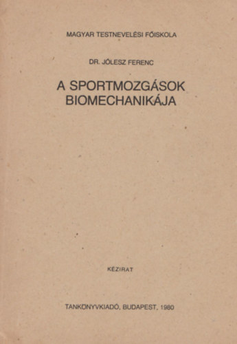 Dr. J�lesz Ferenc - A sportmozg�sok biomechanik�ja