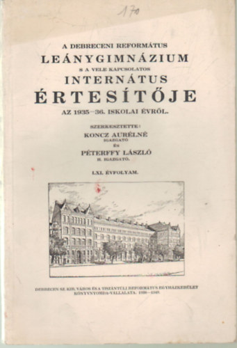 Koncz Aurélné, Péterffy László - A Debreceni Református Leánygimnázium s a vele kapcsolatos internátus értesítője az 1935-36. iskolai évről