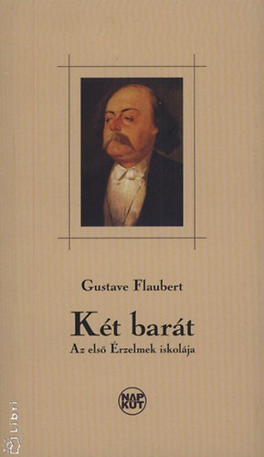 Gustave Flaubert - Kt bart - Az els rzelmek iskolja