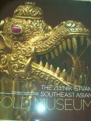 Zelnik Istvn, Zsuzsanna Renner - The Zelnik Istvn southeast asian Gold Museum